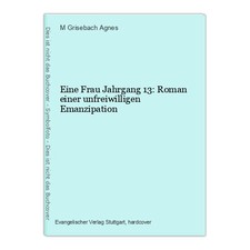 Eine Frau Jahrgang 13: Roman