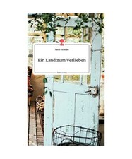 Ein Land zum Verlieben. Life is a Story - story.one, Sarah Vinkelau