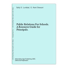 Public Relations For Schools. A Resource Guide for Principals. Lunblad, Sally S.