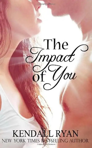 The impact you - you, ryan