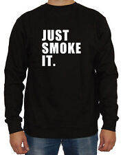 Just smoke it Sweater Fun Kult Weed Shirt Rap Hip Hop Feiern Shirt Gras Kiffen 