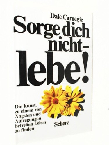 Sorge dich nicht - lebe!:, die