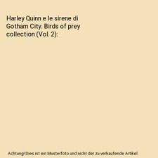 Harley Quinn e le sirene di Gotham City. Birds of prey collection [Vol. 2], Beda