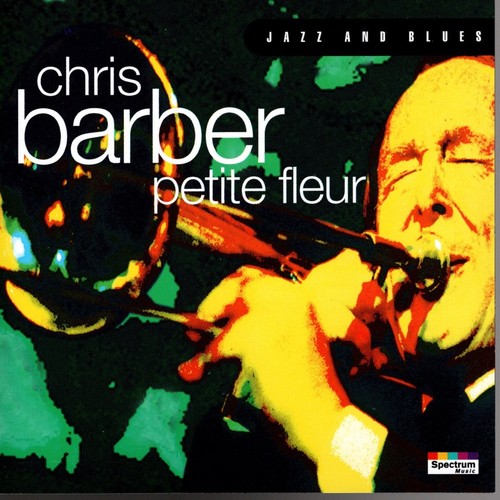 Chris barber petite fleur - chris,