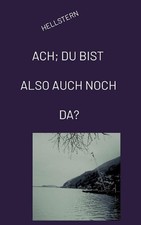 ACH; DU BIST ALSO AUCH NOCH