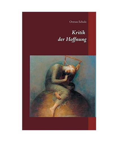 Kritik der hoffnung - kritik, schulz