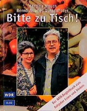 Bitte zu Tisch!. Das WDR-Begleitbuch zum Ratgeber Essen und Trinken