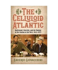The Celluloid Atlantic: Hollywood, Cinecittà, and the Making of the Cinema of t
