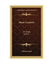 Mens Creatrix: An Essay [1917], William Temple Sir