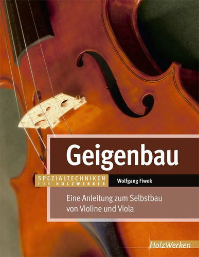 Geigenbau eine anleitung - geigenbau, zum