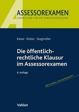 Torsten Kaiser (u. a.) | Die öffentlich-rechtliche Klausur im Assessorexamen