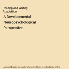 Reading And Writing Acquisition: A Developmental Neuropsychological Perspective,