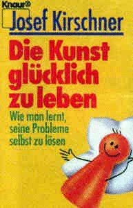 Die kunst glücklich zu - die,