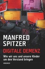 Digitale Demenz: Wie wir uns und unsere Kinder um den Ve... | Buch | Zustand gut