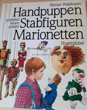 Handpuppen , Stabfiguren, Marionetten gestalten , bauen, spielen  - Hugendubel