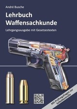 Lehrbuch Waffensachkunde - Lehrgangsausgabe mit Gesetzestexten | André Busche