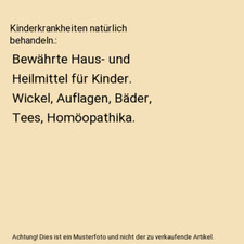 Kinderkrankheiten natürlich behandeln.: Bewährte Haus- und Heilmittel für Kin