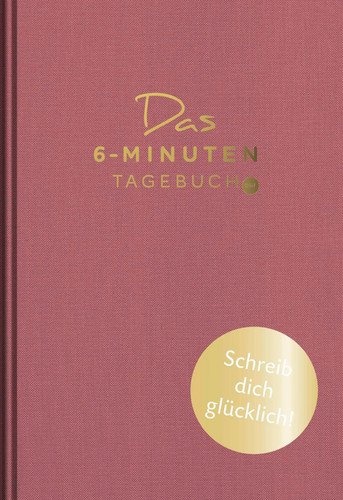 Das minuten tagebuch - das, 6-minuten-tagebuch