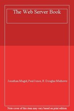 The Web Server Book,Jonathan Magid, Paul Jones, R. Douglas Mathe