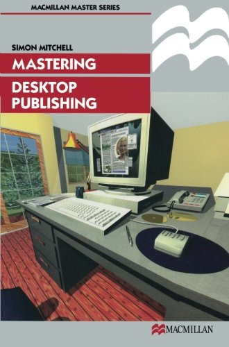 Mastering desktop publishing - mastering,