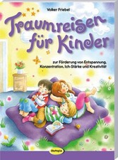 Traumreisen für Kinder: Zur Förderung von Entspannung, Konzentration, Ich-Stärke