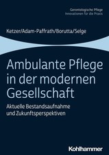 Ambulante Pflege in der modernen Gesellschaft: Aktuelle Bestandsaufnahme un ...