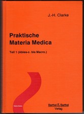 J.-H. Clarke: Praktische Materia Medica, Teil 1 (Abies-c. bis Macro.) | sehr gut