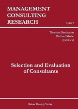Selection and Evaluation of Consultants. Deelmann, Thomas and Michael Mohe (eds.