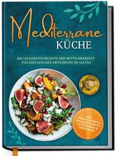 Mediterrane Küche: Die