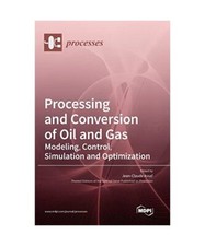 Processing and Conversion of Oil and Gas: Modeling, Control, Simulation and Opti