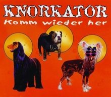 Komm wieder her von knorkator - wieder,
