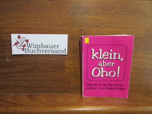Klein aber oho - klein,,