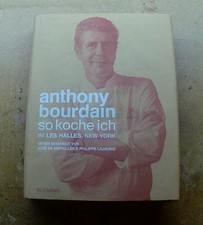 Anthony Bourdain - So koche Ich 