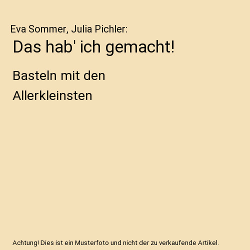 Das hab ich gemacht basteln - hab', gemacht!: