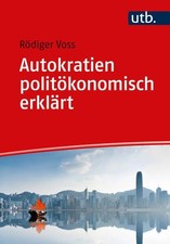 Autokratien politökonomisch erklärt Formen, Eigenschaften, Umgang Voss, Rödiger: