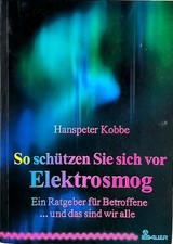 So schützen Sie sich vor Elektrosmog - Hanspeter Kobbe - Ein Ratgeber - TB