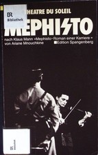 Mephisto. geschrieben für das Théâtre du Soleil nach Klaus Mann "Mephisto, Roman
