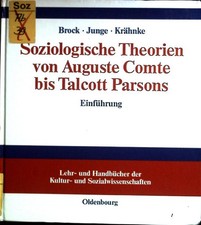 Soziologische Theorien von Auguste Comte bis Talcott Parsons : Einführung. Lehr-
