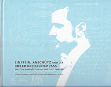 Einstein, Anschütz und der Kieler Kreiselkompass. Hrsg. Dieter Lohmeier, 2005