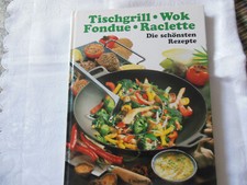 Tischgrill Wok Fondue Raclette  die schönsten Rezepte Unipart