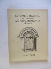 Fisher, A S T: THE HISTORY OF BROADWELL, OXFORDSHIRE, WITH FILKINS, KELMCOTT AND
