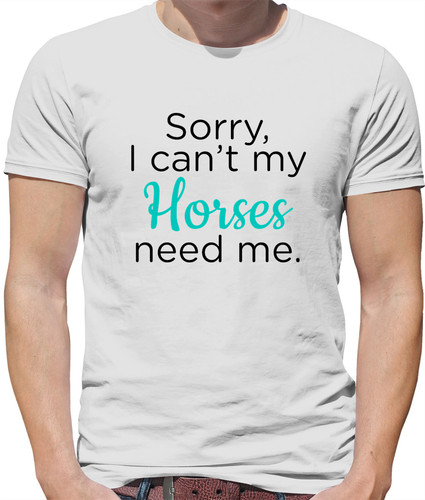 Sorry can horses needs - sorry,