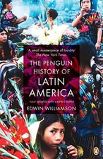 The Penguin History Of Latin America: New Editio by Williamson, Edwin 0141034750