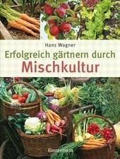 Erfolgreich gärtnern durch Mischkultur von Wagner, ... | Buch | Zustand sehr gut