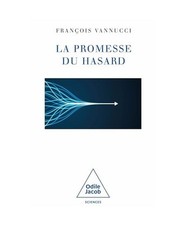 Promesse du hasard: Oui, Dieu joue aux dés avec le monde, Vannucci, François
