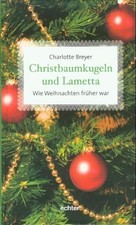Christbaumkugeln und Lametta: Wie Weihnachten früher war Breyer, Charlotte: