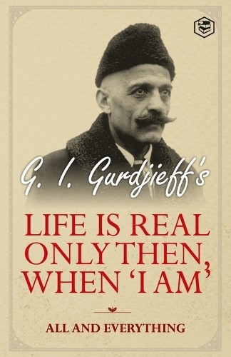Gurdjieff life is - g,