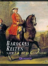 Barockes Reiten: Die Reitkunst - Über die Ausbildung des Pferdes 