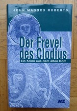 Der Frevel des Clodius, von John Maddox Roberts, Hardcover