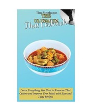 The Ultimate Thai Cookbook: Learn Everything You Need to Know on Thai Cuisine an
